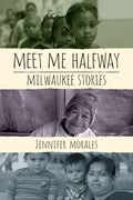 Meet Me Halfway: Milwaukee Stories - Paperback