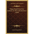 Wagon Road from Fort Defiance to the Colorado River (1858) - Hardcover