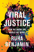 Viral Justice: How We Grow the World We Want - Hardcover