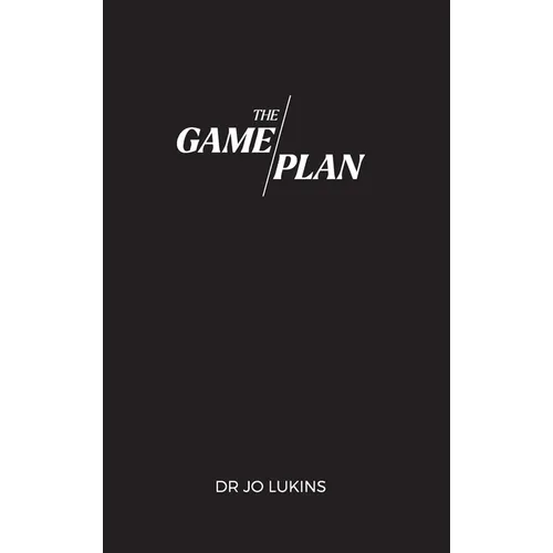 The Game Plan: Your 5 month coaching program to champion high performance habits - Hardcover