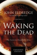 Waking the Dead: The Secret to a Heart Fully Alive - Paperback