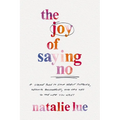 The Joy of Saying No: A Simple Plan to Stop People Pleasing, Reclaim Boundaries, and Say Yes to the Life You Want - Paperback