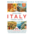 Your Own Italy Travel Guide: The Fast Track for Diverse Travelers to Planning Safe Adventures, Discovering Hidden Gems, Learning Local Lingo, and E - Paperback