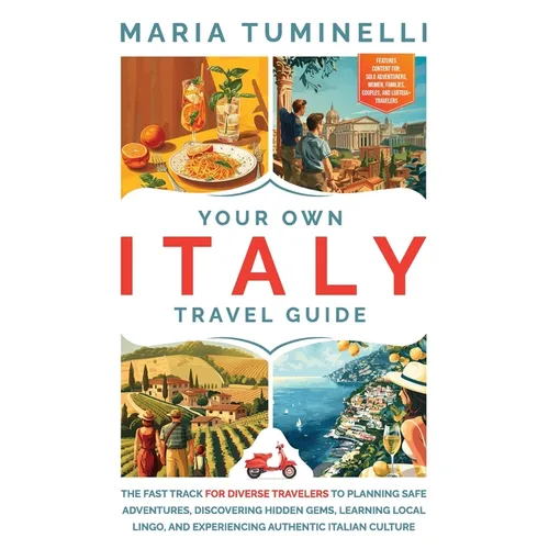 Your Own Italy Travel Guide: The Fast Track for Diverse Travelers to Planning Safe Adventures, Discovering Hidden Gems, Learning Local Lingo, and E - Paperback