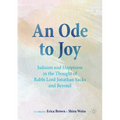 An Ode to Joy: Judaism and Happiness in the Thought of Rabbi Lord Jonathan Sacks and Beyond - Paperback
