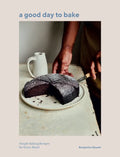 A Good Day to Bake: Simple Baking Recipes for Every Mood - Hardcover
