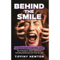 Behind the Smile: The Unseen Signs of Emotional Abuse How to Recognize, Support, and Prevent Controlling Relationships with Those You Lo - Hardcover