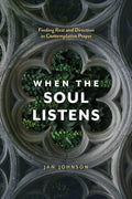 When the Soul Listens: Finding Rest and Direction in Contemplative Prayer - Paperback