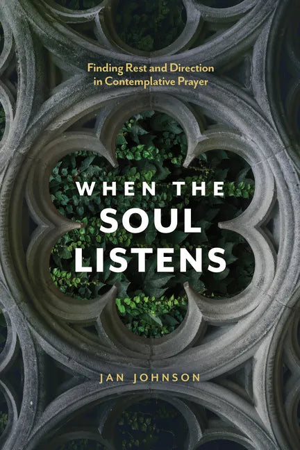 When the Soul Listens: Finding Rest and Direction in Contemplative Prayer - Paperback