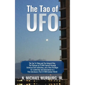 The Tao of UFO: The Tao Te Ching and The Integral Way- The Pathway to ET/NHI Contact through Universal Self-cultivation, and a New Par - Paperback