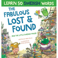 Fabulous Lost & Found and the little Swedish mouse: Laugh as you learn 50 Swedish words with this fun, heartwarming bilingual English Swedish book for - Hardcover