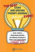 The Best Story and Writing Prompt Journal Ever, Grades 5-6: Story Prompts, Brainstorming Exercises, and Prewriting Techniques to Inspire Young Creativ - Paperback