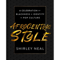Afrocentric Style: A Celebration of Blackness & Identity in Pop Culture - Hardcover