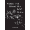 Words I Wish I Heard That I Gift To You - Paperback