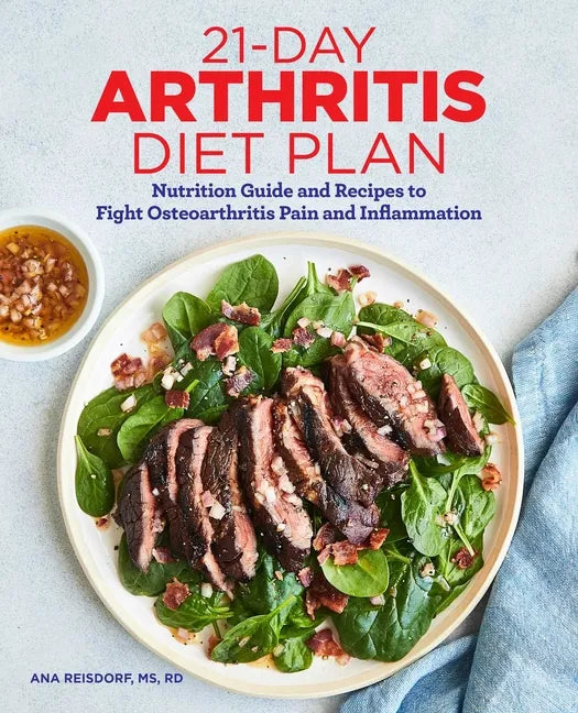 21-Day Arthritis Diet Plan: Nutrition Guide and Recipes to Fight Osteoarthritis Pain and Inflammation - Paperback