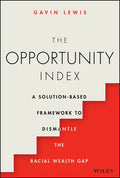 The Opportunity Index: A Solution-Based Framework to Dismantle the Racial Wealth Gap - Hardcover