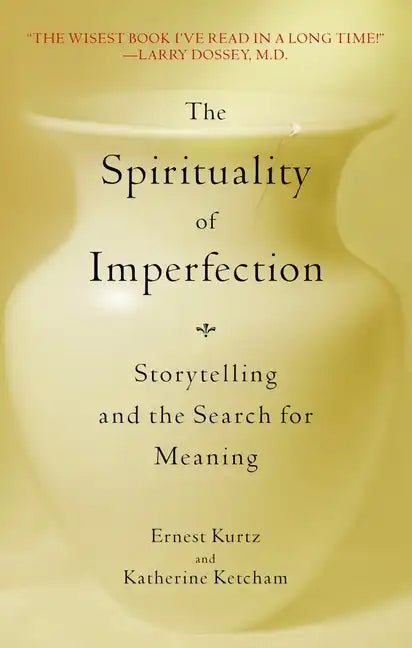 The Spirituality of Imperfection: Storytelling and the Search for Meaning - Paperback