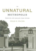 An Unnatural Metropolis: Wresting New Orleans from Nature - Paperback
