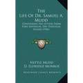 The Life Of Dr. Samuel A. Mudd: Containing His Letters From Fort Jefferson, Dry Tortugas Island (1906) - Hardcover