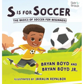 S is for Soccer: The Basics of Soccer for Beginners - Hardcover