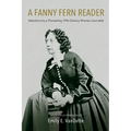 A Fanny Fern Reader: Selections by a Pioneering Nineteenth-Century Woman Journalist - Paperback