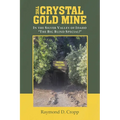 The Crystal Gold Mine: In the Silver Valley of Idaho "The Big Blind Special!" - Paperback