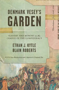 Denmark Vesey's Garden: Slavery and Memory in the Cradle of the Confederacy - Hardcover