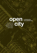 Open City: Re-Thinking the Post-Industrial City / Re-Pensando La Ciudad Postindustrial - Paperback