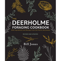 The Deerholme Foraging Cookbook: Wild Ingredients and Recipes from the Pacific Northwest, Revised and Updated - Paperback