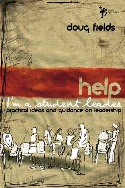 Help! I'm a Student Leader: Practical Ideas and Guidance on Leadership - Paperback