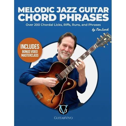 Melodic Jazz Guitar Chord Phrases: Over 200 Chordal Licks, Riffs, Runs, and Phrases for the Jazz Guitarist - Paperback