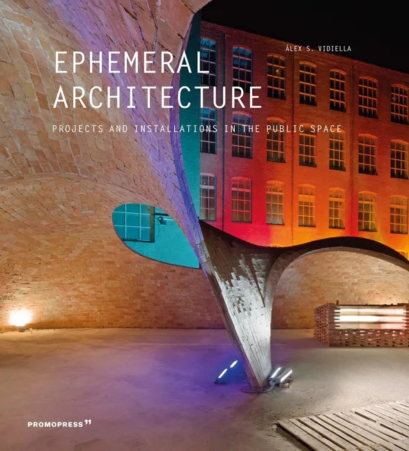 Ephemeral Architecture: Projects and Installations in the Public Space - Paperback