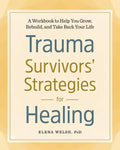 Trauma Survivors' Strategies for Healing: A Workbook to Help You Grow, Rebuild, and Take Back Your Life - Paperback