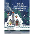 Milo and His Most Amazing Christmas Thing - Hardcover