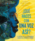 ¿Qué Haces Con Una Voz Así? (What Do You Do with a Voice Like That?): La Historia de la Extraordinaria Congresista Barbara Jordan - Hardcover