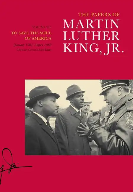 The Papers of Martin Luther King, Jr., Volume VII: To Save the Soul of America, January 1961-August 1962 Volume 7 - Hardcover