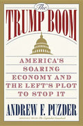 The Trump Boom: America's Soaring Economy and the Left's Plot to Stop It - Paperback