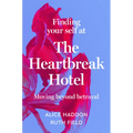 Finding Your Self at the Heartbreak Hotel: Moving Beyond Betrayal - Hardcover