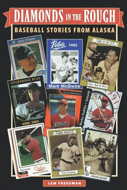 Diamonds in the Rough: Baseball Stories from Alaska - Paperback