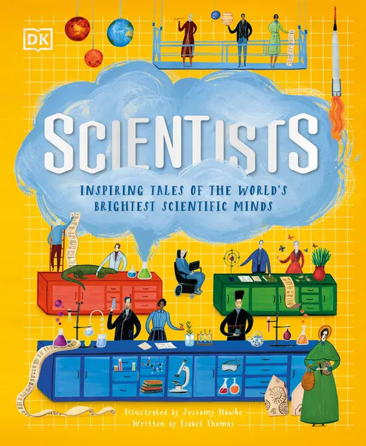 Scientists: Inspiring Tales of the World's Brightest Scientific Minds - Hardcover