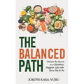 The Balanced Path: Unlock the Secret to a Healthier, Happier Life with Hara Hachi Bu - Paperback