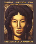 Traitor, Survivor, Icon: The Legacy of La Malinche - Hardcover
