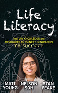Life Literacy: Real Life Knowledge and Resources for the Next Generation to Succeed - Paperback