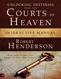 Unlocking Destinies from the Courts of Heaven Interactive Manual: Dissolving Curses That Delay and Deny Our Futures - Paperback