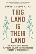 This Land Is Their Land: The Wampanoag Indians, Plymouth Colony, and the Troubled History of Thanksgiving - Paperback