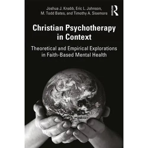 Christian Psychotherapy in Context: Theoretical and Empirical Explorations in Faith-Based Mental Health - Paperback
