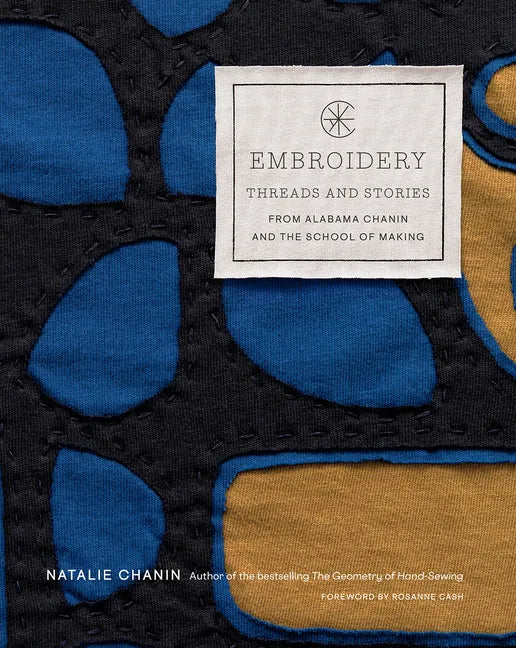 Embroidery: Threads and Stories from Alabama Chanin and the School of Making - Hardcover