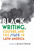 Black Writing, Culture, and the State in Latin America - Hardcover