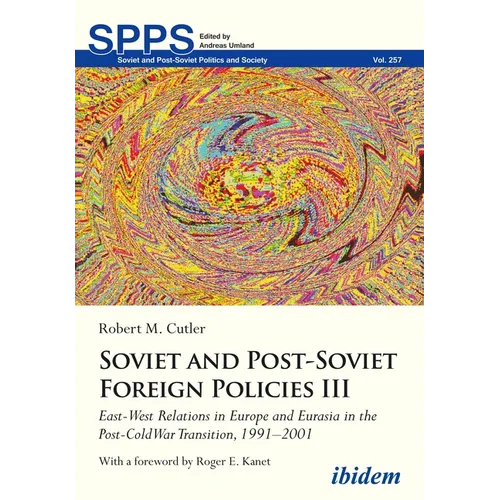 Soviet and Post-Soviet Russian Foreign Policies III: East-West Relations in Europe and Eurasia in the Post-Cold War Transition, 1991-2001 - Paperback