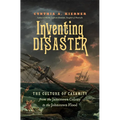 Inventing Disaster: The Culture of Calamity from the Jamestown Colony to the Johnstown Flood - Paperback